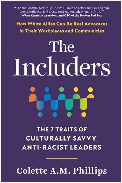 The Includers : The 7 Traits of Culturally Savvy, Anti-Racist Leaders | Phillips, Colette A.M. (Auteur)