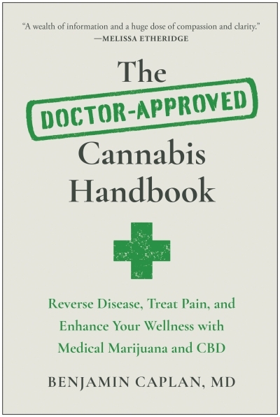 The Doctor-Approved Cannabis Handbook : Reverse Disease, Treat Pain, and Enhance Your Wellness with Medical Marijuana and CBD | Caplan, Benjamin (Auteur)