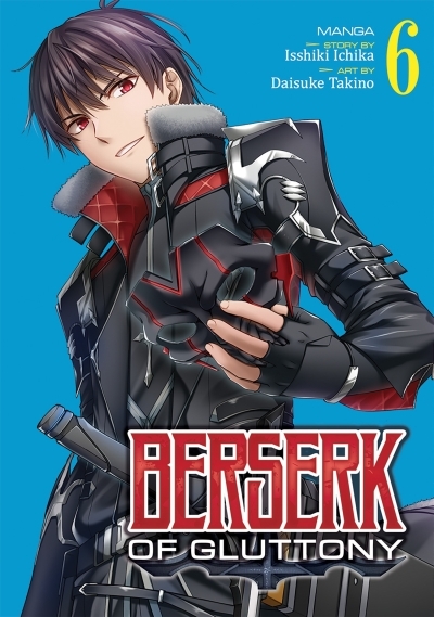 Berserk of Gluttony (Manga) Vol. 6 | Ichika, Isshiki (Auteur) | Takino, Daisuke (Illustrateur)