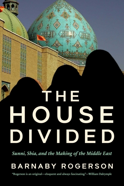 The House Divided : Sunni, Shia and the Making of the Middle East | Rogerson, Barnaby (Auteur)