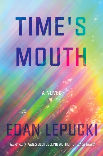 Time's Mouth : A Novel | Lepucki, Edan (Auteur)