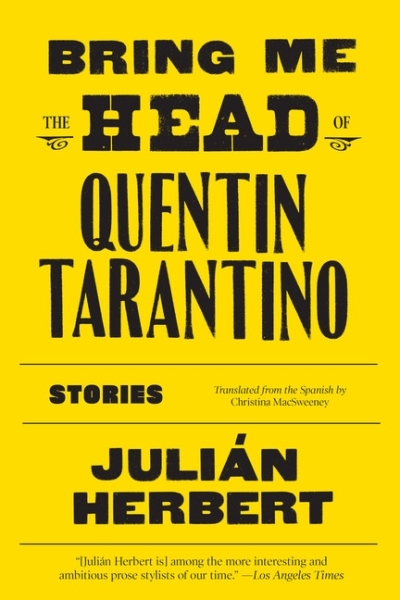 Bring Me the Head of Quentin Tarantino : Stories | Herbert, Julian