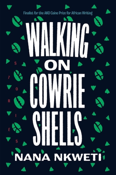 Walking on Cowrie Shells : Stories | Nkweti, Nana