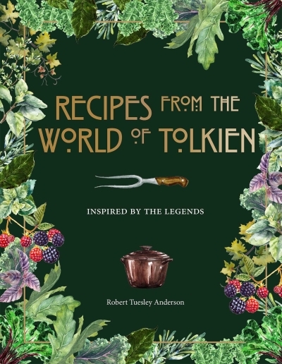 Recipes from the World of Tolkien : Inspired by the Legends | Anderson, Robert Tuesley