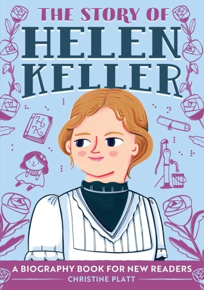 The Story of Helen Keller : An Inspiring Biography for Young Readers | Platt, Christine (Auteur)