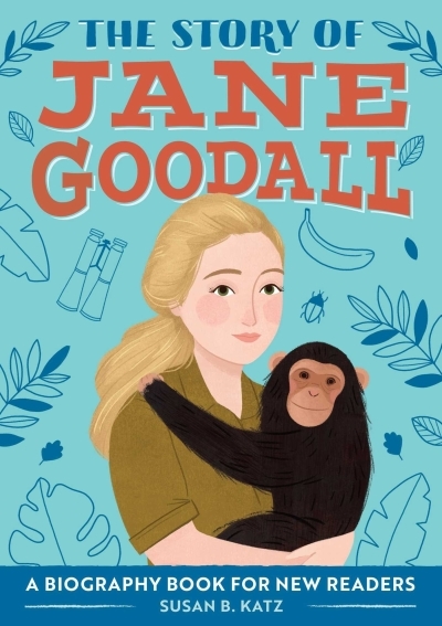 The Story of Jane Goodall : An Inspiring Biography for Young Readers | Katz, Susan, B. (Auteur)