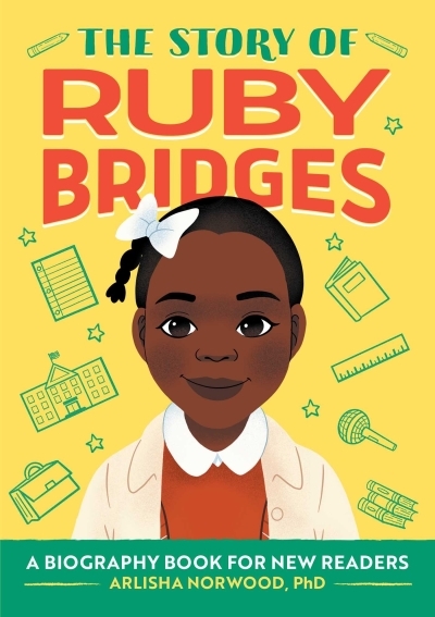 The Story of Ruby Bridges : An Inspiring Biography for Young Readers | Alston, Arlisha Norwood (Auteur)