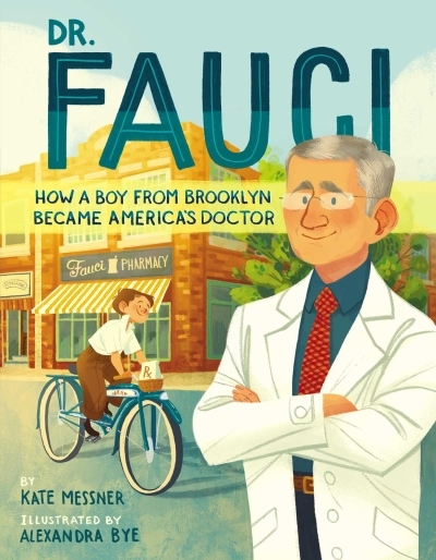Dr. Fauci : How a Boy from Brooklyn Became America's Doctor | Messner, Kate