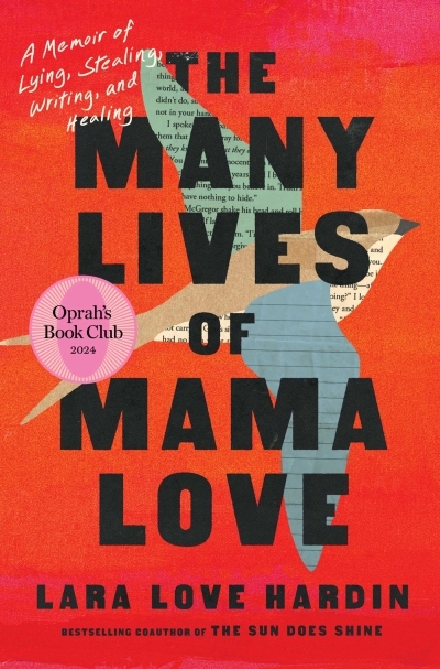 The Many Lives of Mama Love (Oprah's Book Club) : A Memoir of Lying, Stealing, Writing, and Healing | Hardin, Lara Love (Auteur)