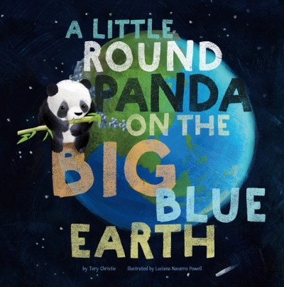 Little Round Panda on the Big Blue Earth (A) | Christie, Tory