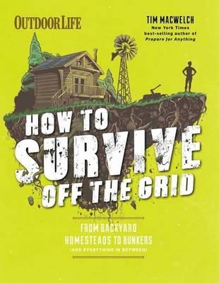 Survive off the grid | MacWelch, Tim
