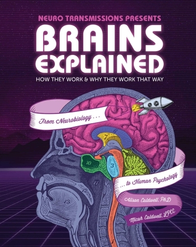 Brains Explained : How They Work &amp; Why They Work That Way | STEM Learning about the Human Brain | Fun and Educational Facts about Human Body | Caldwell, Alison