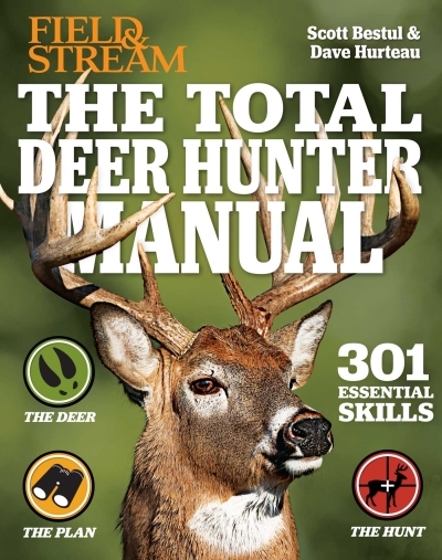 The Total Deer Hunter Manual: 301 Hunting Skills You Need : | 2020 Paperback | Field &amp; Stream Magazine | Rifle, Bow &amp; Shotgun Hunting | Whitetail365.com endorsed | Bestul, Scott