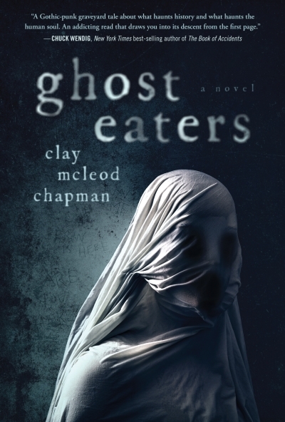 Ghost Eaters : A Novel | Chapman, Clay