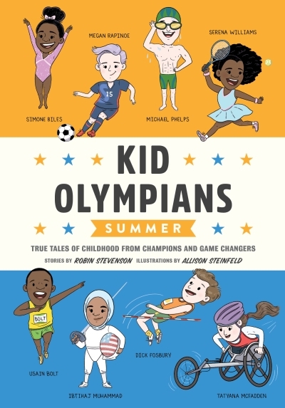 Kid Olympians: Summer : True Tales of Childhood from Champions and Game Changers | Stevenson, Robin (Auteur) | Steinfeld, Allison (Illustrateur)
