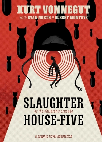 Slaughterhouse-Five: The Graphic Novel | Vonnegut, Kurt (Auteur) | North, Ryan (Auteur) | Monteys, Albert (Illustrateur)