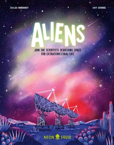 Aliens : Join the Scientists Searching Space for Extraterrestrial Life | Morancy, Joalda