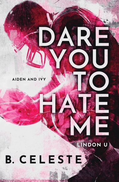 Dare You to Hate Me: Lindon U vol.1 | Celeste, B.