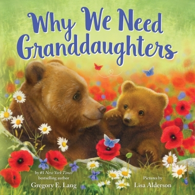 Why We Need Granddaughters | Lang, Gregory E. (Auteur) | Alderson, Lisa (Illustrateur)