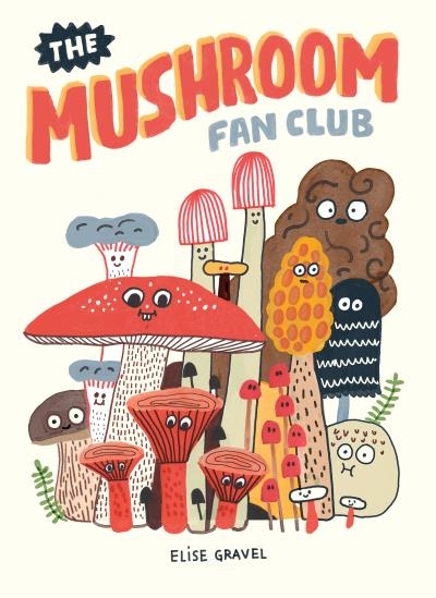 The Mushroom Fan Club | Gravel, Élise