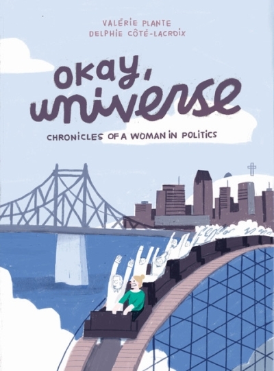 Okay, Universe : Chronicles of a Woman in Politics | Plante, Valérie
