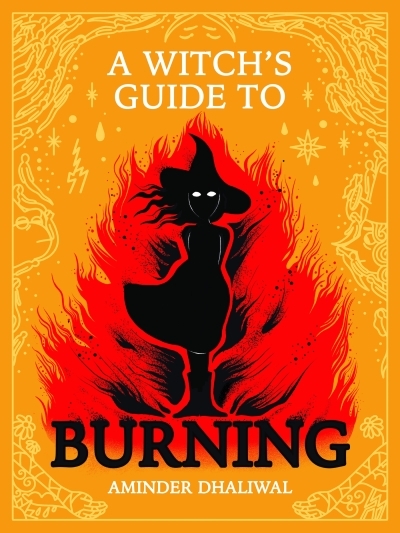 A Witch's Guide to Burning | Dhaliwal, Aminder (Auteur)