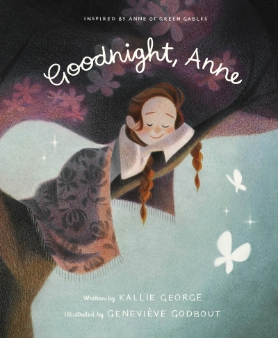 Goodnight, Anne : Inspired by Anne of Green Gables | George, Kallie