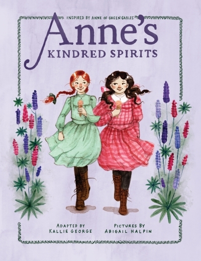 An Anne Chapter Book T.02 - Anne's Kindred Spirits : Inspired by Anne of Green Gables | George, Kallie