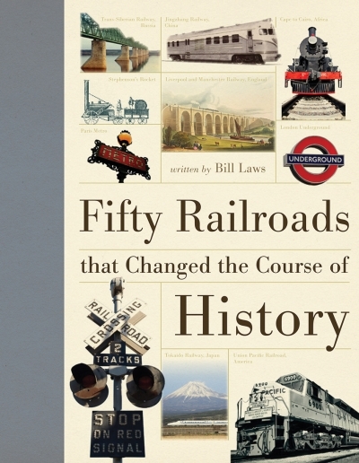 Fifty Railroads that Changed the Course of History | Laws, Bill