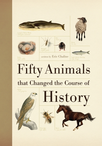 Fifty Animals that Changed the Course of History | Chaline, Eric