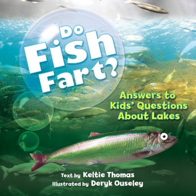 Do Fish Fart? : Answers to Kids' Questions About Lakes | Thomas, Keltie