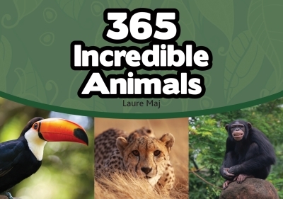 365 Incredible Animals | Maj, Laure