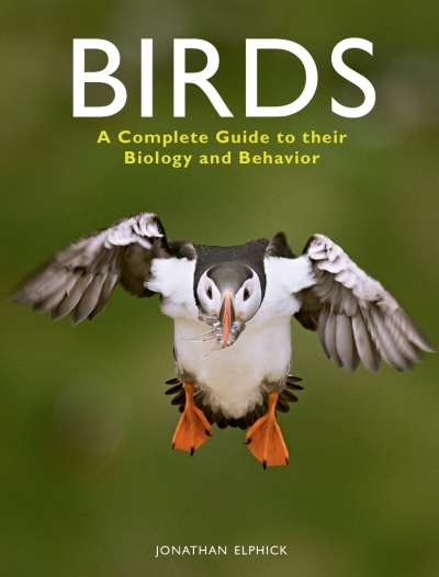 Birds : A Complete Guide to their Biology and Behavior | Elphick, Jonathan