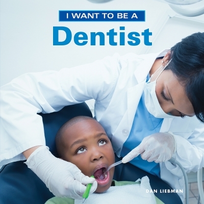 I Want to Be a Dentist | Liebman, Dan
