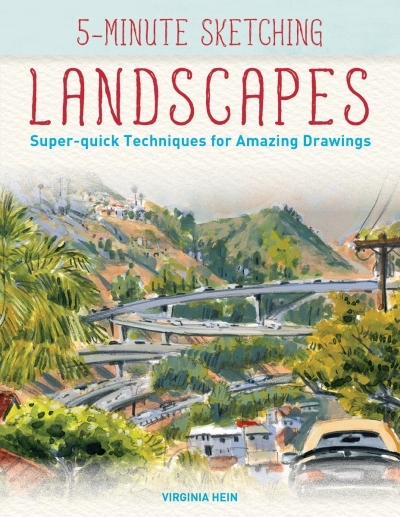5-Minute Sketching -- Landscapes : Super-quick Techniques for Amazing Drawings | Hein, Virginia