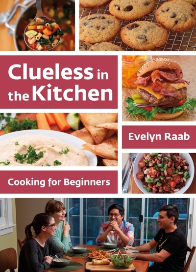Clueless in the Kitchen : Cooking for Beginners | Raab, Evelyn