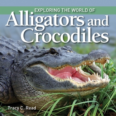Exploring the World of Alligators and Crocodiles | Read, Tracy