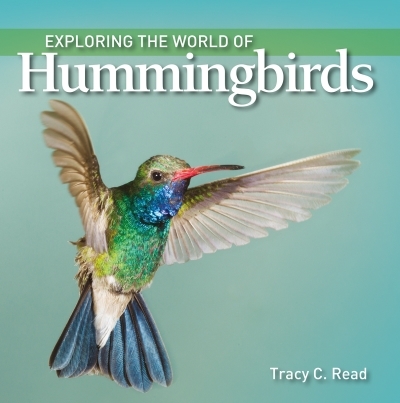 Exploring the World of Hummingbirds | Read, Tracy