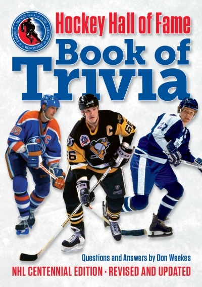 Hockey Hall of Fame Book of Trivia : NHL Centennial Edition | Weekes, Don