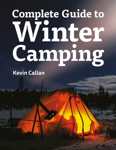 Complete Guide to Winter Camping | Callan, Kevin
