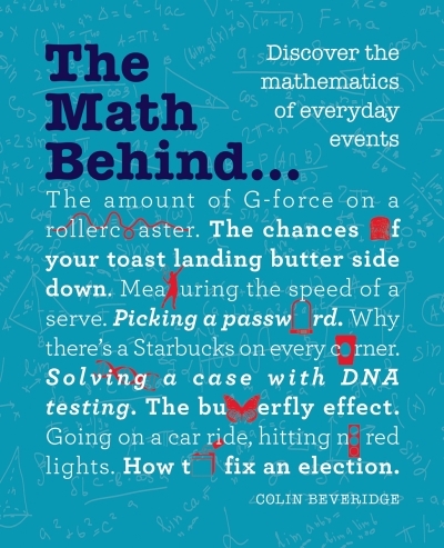 Math Behind... (The) : Discover the Mathematics of Everyday Events | Beveridge, Colin