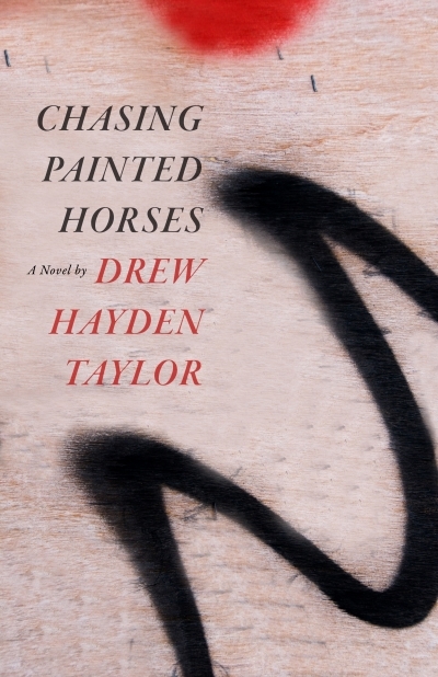 Chasing Painted Horses | Taylor, Drew Hayden