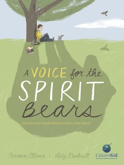 A Voice for the Spirit Bears : How One Boy Inspired Millions to Save a Rare Animal | Oliver, Carmen