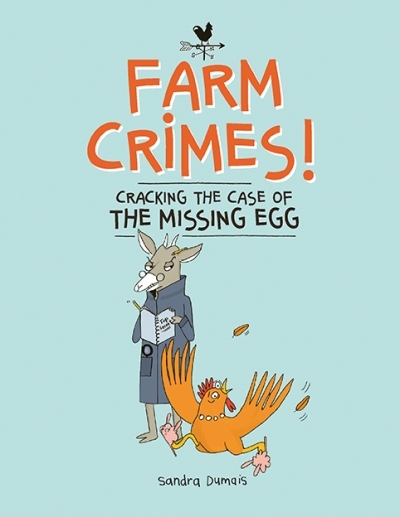 Farm Crimes T.01 - Cracking the Case of the Missing Egg | Dumais, Sandra