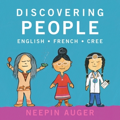 Discovering People: English * French * Cree | Auger, Neepin