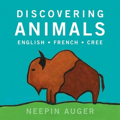 Discovering Animals: English * French * Cree | Auger, Neepin