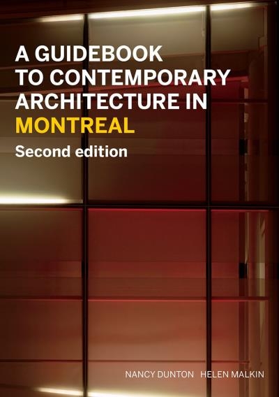 Guidebook to Contemporary Architecture in Montreal: second edition (A) | Dunton, Nancy