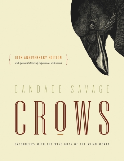 Crows : Encounters with the Wise Guys of the Avian World {10th anniversary edition} | Savage, Candace