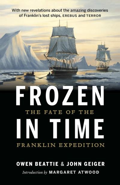 Frozen in Time : The Fate of the Franklin Expedition | Beattie, Owen