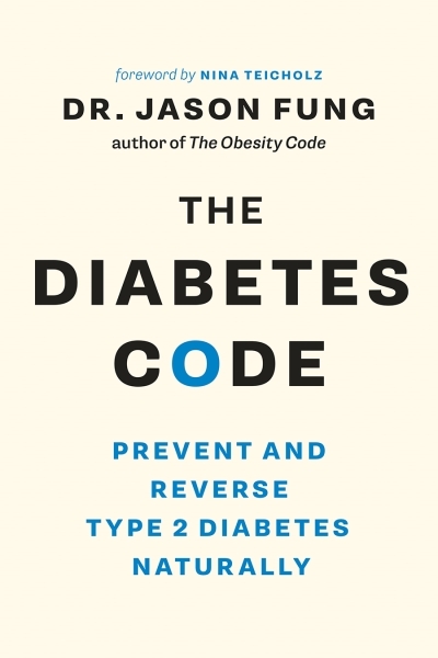 The Diabetes Code : Prevent and Reverse Type 2 Diabetes Naturally | Fung, Jason